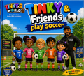 TINKY & Friends Play Soccer